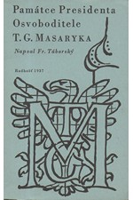 Táborský: Památce presidenta Osvoboditele T. G. Masaryka, protektora Radhoště, 1937