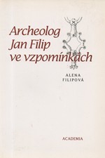 Filipová: Archeolog Jan Filip ve vzpomínkách, 1995