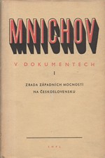 : Mnichov v dokumentech. 1. díl, Zrada západních mocností na Československu, 1958