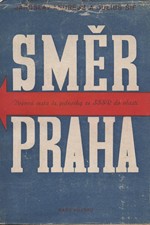 Andrejs: Směr: Praha! : Bojová cesta československé jednotky ze sovětského svazu do vlasti, 1946
