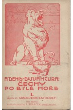 Denis: Čechy po Bílé hoře. díl 1. kn. 2., Absolutism katolický, 1911