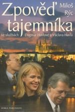 Rýc: Zpověď tajemníka : ve službách Dagmar Havlové a Václava Havla, 1999