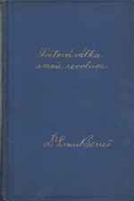 Beneš: Světová válka a naše revoluce : Vzpomínky a úvahy z bojů za svobodu národa, díl  2., 1927