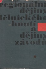 : Regionální dějiny dělnického hnutí a dějiny závodů : Metodická příručka, 1965