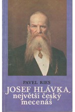 Ries: Josef Hlávka, největší český mecenáš, 1991