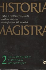 Balcar: Historia magistra : výběr z rozhlasových pořadů Historia magistra , zvukový archív pěti tisíciletí. 2, Od středověku k moderní společnosti, 1974