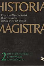 Balcar: Historia magistra : výběr z rozhlasových pořadů Historia magistra , zvukový archív pěti tisíciletí. 2, Od středověku k moderní společnosti, 1974