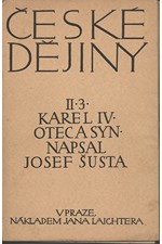 Šusta: České dějiny. Díl II. Část 3., Karel IV. : Otec a syn : 1333-1346, 1946