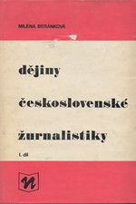 Beránková: Dějiny československé žurnalistiky. Díl 1, Český periodický tisk do roku 1918, 1981