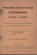 Jeníček: Poslední Slavatovna Košumberská 1633-1690, zakladatelka poutnického chrámu Panny Marie na Chlumku v Luži, 1940