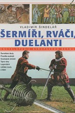 Šindelář: Šermíři, rváči, duelanti : encyklopedie evropského šermu, 1994