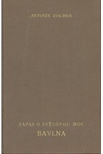 Zischka: Zápas o světovou moc - Bavlna : Hospodářsko-politická studie, 1936