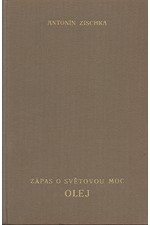 Zischka: Zápas o světovou moc - Olej : hospodářsko-politická studie, 1936