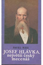 Ries: Josef Hlávka, největší český mecenáš, 1991