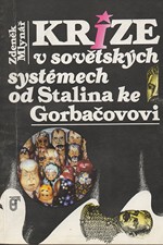 Mlynář: Krize v sovětských systémech od Stalina ke Gorbačovovi : příspěvek k teoretické analýze, 1991