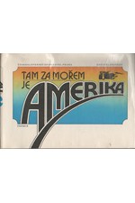 Kašpar: Tam za mořem je Amerika : Dopisy a vzpomínky českých vystěhovalců do Ameriky v 19. století, 1986