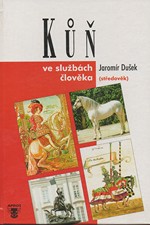 Dušek: Kůň ve službách člověka : (středověk), 1995