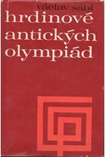 Sábl: Hrdinové antických olympiád : olympijské příběhy a pověsti, 1968