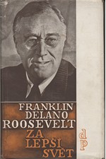 Roosevelt: Za lepší svět : Projevy z let 1941-1945, 1947