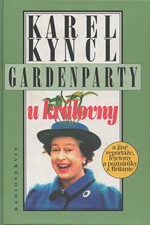 Kyncl: Gardenparty u královny : a jiné reportáže, fejetony a poznámky z Británie, 1996
