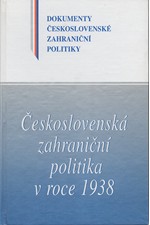 : Československá zahraniční politika v roce 1938. I, (1. leden-30. červen 1938), 2000