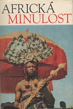 Davidson: Africká minulost : Kroniky od dávnověku po moderní dobu, 1972