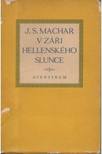 Machar: V záři hellenského slunce : 1905 - 1906, 1931