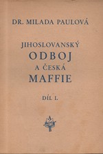 Paulová: Jihoslovanský odboj a česká Maffie. Díl I, 1928