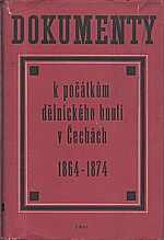 : Dokumenty k počátkům dělnického hnutí v Čechách 1864-1874, 1961