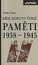 Černý: Paměti, díl  2.: Křik Koruny české : 1938 - 1945 : Náš kulturní odboj za války, 1992