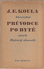 Koula: Abecední průvodce po bytě aneb Bytový slovník, 1947