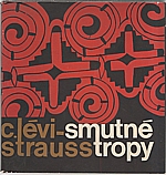 Lévi-Strauss: Smutné tropy, 1966