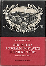 Křepeláková: Struktura a sociální postavení dělnické třídy v Čechách 1906-1914, 1974