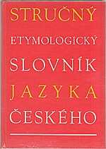 Holub: Stručný etymologický slovník jazyka českého se zvláštním zřetelem k slovům kulturním a cizím, 1982