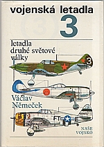 Němeček: Vojenská letadla. [Díl] 3, Letadla druhé světové války, 1977