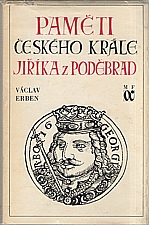 Erben: Paměti českého krále Jiříka z Poděbrad [1. díl: 1426 - 1434], 1974