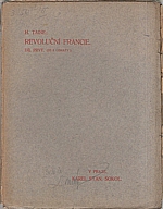 Taine: Revoluční Francie. Díl 1., 1907