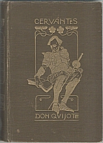 Cervantes Saavedra: Důmyslný rytíř Don Quijote de la Mancha. Díl  1., 1899