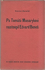 Osvald: Po Tomáši Masarykovi nastoupil Edvard Beneš, 1937