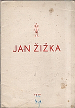 Žižka z Trocnova: Listy Bratra Jana a Kronika velmi pěkná o Janu Žižkovi, 1949