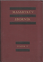 : Masarykův sborník : Časopis pro studium života a díla T. G. Masaryka, svazek V. (1930-1931): Vůdce generací. Díl první, 1932