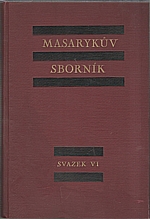 : Masarykův sborník : Časopis pro studium života a díla T. G. Masaryka, svazek VI. (1930-1931): Vůdce generací. Díl druhý, 1932