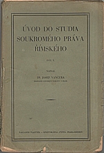 Vančura: Úvod do studia soukromého práva římského. I-II, 1923