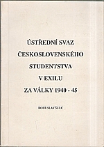 Šulc: Ústřední svaz československého studentstva v exilu za války 1940-45, 1990