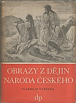 Vančura: Obrazy z dějin národa českého. Díl 1: Od dávnověku po dobu královskou, 1949