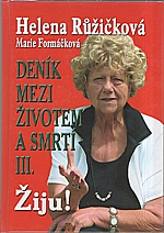 Růžičková: Deník mezi životem a smrtí. III., Žiju!, 2003