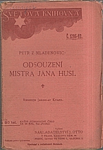 Petr z Mladoňovic: Zpráva o soudu a odsouzení M. J. Husi v Kostnici, 1917