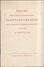 Beneš: Projev presidenta republiky Dr. Edvarda Beneše na Staroměstském náměstí v Praze 16. května 1945, 1945