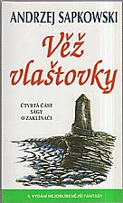 Sapkowski: Věž vlaštovky : čtvrtá část ságy o zaklínači, 2006