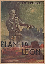 Troska: Planeta Leon. Díl I.-II., 1943